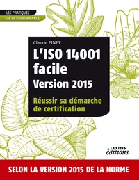 L'ISO 14001 facile Version 2015 Réussir sa démarche de certification