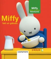 MIFFY - PETITES ET GRANDES AVENTURES - MIFFY FAIT UN GATEAU