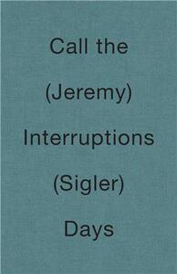 JEREMY SIGLER CALL THE INTERRUPTIONS DAYS /ANGLAIS