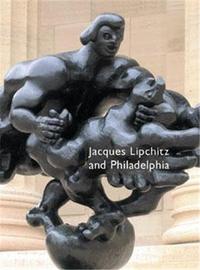 JACQUES LIPCHITZ AND PHILADELPHIA /ANGLAIS