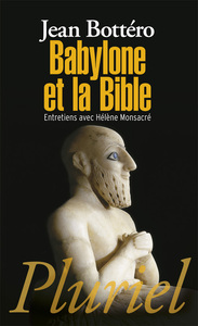 BABYLONE ET LA BIBLE - ENTRETIENS AVEC HELENE MONSACRE