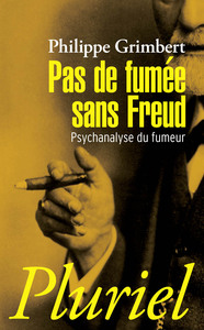 PAS DE FUMEE SANS FREUD - PSYCHANALYSE DU FUMEUR