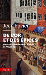 DE L'OR ET DES EPICES - NAISSANCE DE L'HOMME D'AFFAIRES AU MOYEN AGE