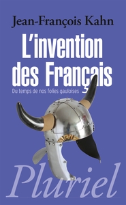 L'INVENTION DES FRANCAIS - DU TEMPS DE NOS FOLIES GAULOISES