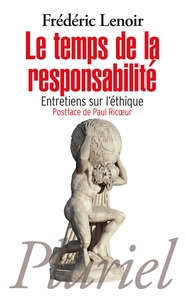 LE TEMPS DE LA RESPONSABILITE - ENTRETIENS SUR L'ETHIQUE