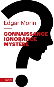 CONNAISSANCE, IGNORANCE, MYSTERE