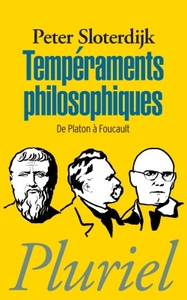 TEMPERAMENTS PHILOSOPHIQUES - DE PLATON A FOUCAULT
