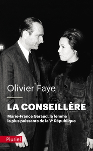 LA CONSEILLERE - MARIE-FRANCE GARAUD, LA FEMME LA PLUS PUISSANTE DE LA VE REPUBLIQUE