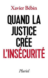 QUAND LA JUSTICE CREE L'INSECURITE