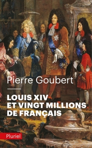 LOUIS XIV ET VINGT MILLIONS DE FRANCAIS