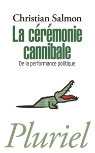 LA CEREMONIE CANNIBALE - DE LA PERFORMANCE POLITIQUE