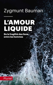 L'AMOUR LIQUIDE - DE LA FRAGILITE DES LIENS ENTRE LES HOMMES