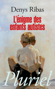 L'ENIGME DES ENFANTS AUTISTES