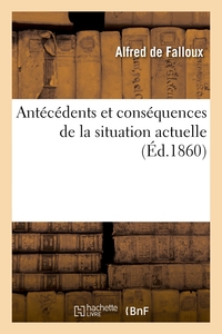 ANTECEDENTS ET CONSEQUENCES DE LA SITUATION ACTUELLE