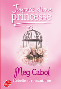 Journal d'une princesse - Tome 6 - Rebelle et romantique