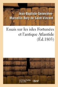 ESSAIS SUR LES ISLES FORTUNEES ET L'ANTIQUE ATLANTIDE