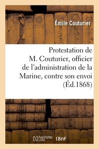 PROTESTATION DE M. COUTURIER, OFFICIER DE L'ADMINISTRATION DE LA MARINE ET INSTITUTEUR - , CONTRE SO