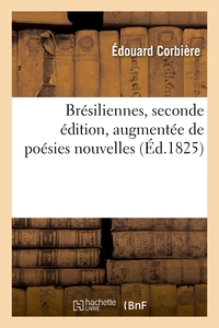 BRESILIENNES, SECONDE EDITION, AUGMENTEE DE POESIES NOUVELLES