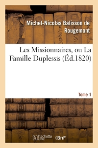 LES MISSIONNAIRES, OU LA FAMILLE DUPLESSIS. TOME 1