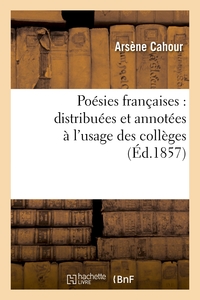 POESIES FRANCAISES : DISTRIBUEES ET ANNOTEES A L'USAGE DES COLLEGES