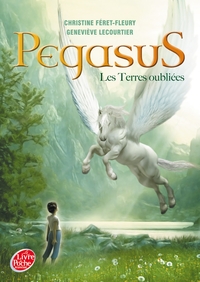 Pegasus - Tome 1 - Les terres oubliées