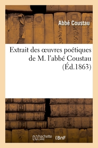 EXTRAIT DES OEUVRES POETIQUES DE M. L'ABBE COUSTAU