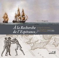 À la recherche de l'"Espérance" - revisiter la recherche des Aborigènes tasmaniens avec les Français, 1772-1802