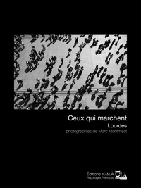 Ceux qui marchent. Lourdes