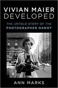 VIVIAN MAIER DEVELOPED: THE UNTOLD STORY OF THE PHOTOGRAPHER NANNY /ANGLAIS