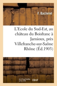 L'ECOLE DU SUD-EST, AU CHATEAU DU BOISFRANC A JARNIOUX, PRES VILLEFRANCHE-SUR-SAONE RHONE