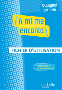 A MI ME ENCANTA 2DE - ESPAGNOL - FICHIER D'UTILISATION - EDITION 2009