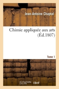 CHIMIE APPLIQUEE AUX ARTS. TOME 1