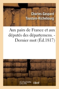 AUX PAIRS DE FRANCE ET AUX DEPUTES DES DEPARTEMENS. - DERNIER MOT.