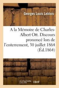 A la Mémoire de Charles-Albert Ott. Discours prononcé lors de l'enterrement