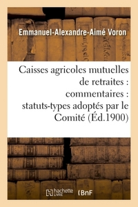 CAISSES AGRICOLES MUTUELLES DE RETRAITES : COMMENTAIRES : STATUTS-TYPES ADOPTES PAR LE COMITE