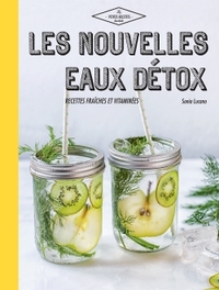 NOUVELLES EAUX DETOX - RECETTES FRAICHES ET VITAMINEES