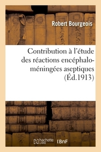 CONTRIBUTION A L'ETUDE DES REACTIONS ENCEPHALO-MENINGEES ASEPTIQUES