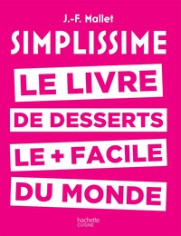 SIMPLISSIME DESSERTS - LE LIVRE DE DESSERTS LES + FACILES DU MONDE