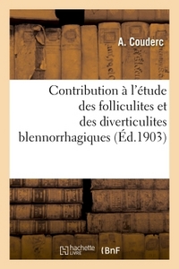 CONTRIBUTION A L'ETUDE DES FOLLICULITES ET DES DIVERTICULITES BLENNORRHAGIQUES