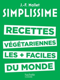SIMPLISSIME - LES RECETTES VEGETARIENNES LES PLUS FACILES DU MONDE