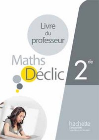 Mathématiques - Déclic 2de, Livre du professeur