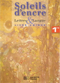 Français - Soleils d'encre - Lettres et Langue 1re, Livre de l'élève