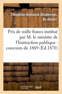 PRIX DE MILLE FRANCS INSTITUE PAR SON EXC. M. LE MINISTRE DE L'INSTRUCTION PUBLIQUE, CONCOURS 1869