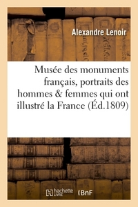 MUSEE DES MONUMENTS FRANCAIS . RECUEIL DE PORTRAITS INEDITS DES HOMMES ET DES FEMMES - QUI ONT ILLUS