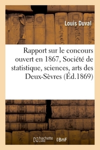 RAPPORT SUR LE CONCOURS OUVERT EN 1867, SOCIETE DE STATISTIQUE, SCIENCES ET ARTS DES DEUX-SEVRES