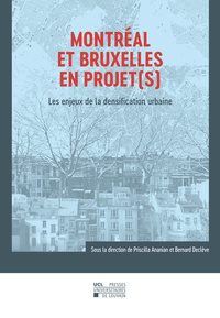 MONTREAL ET BRUXELLES EN PROJET(S). LES ENJEUX DE LA DENSIFICATION URBAINE