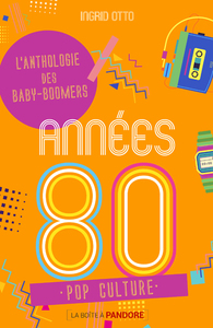 ANNEES 80 - L'ANTHOLOGIE DES BABY-BOOMERS