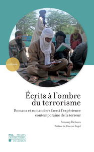 ECRITS A L'OMBRE DU TERRORISME - ROMANS ET ROMANCIERS FACE A L'EXPERIENCE CONTEMPORAINE DE LA TERREU