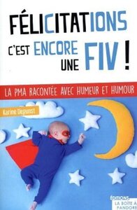 Félicitations, c'est encore une FIV !