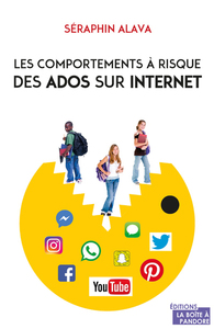 LES COMPORTEMENTS A RISQUE DES ADOS SUR INTERNET - COMPRENDRE, EDUQUER, PROTEGER